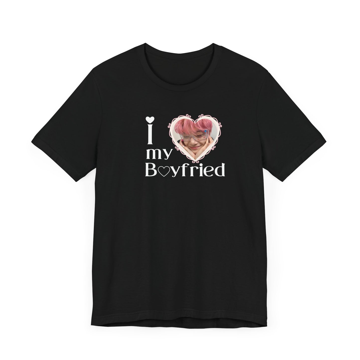 I Love My Boyfriend - Unisex T-shirt