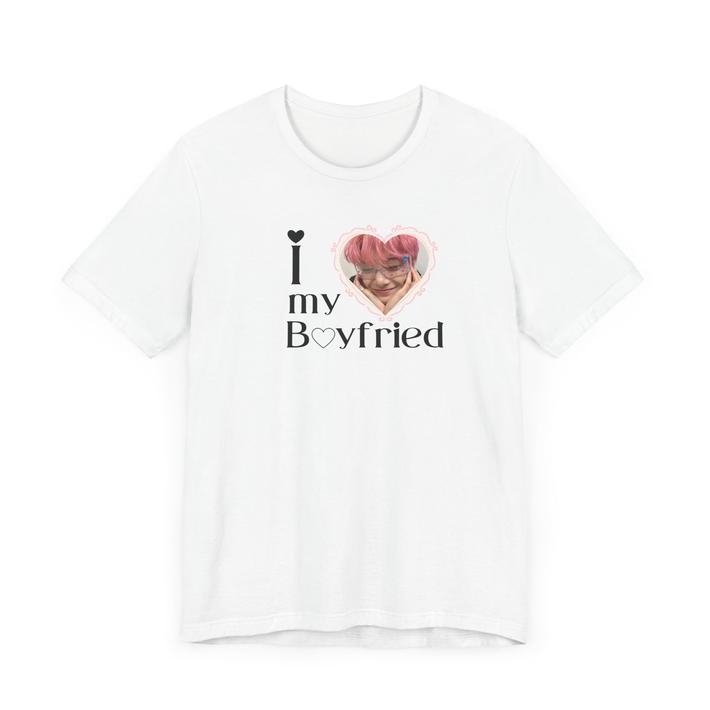 I Love My Boyfriend - Unisex T-shirt