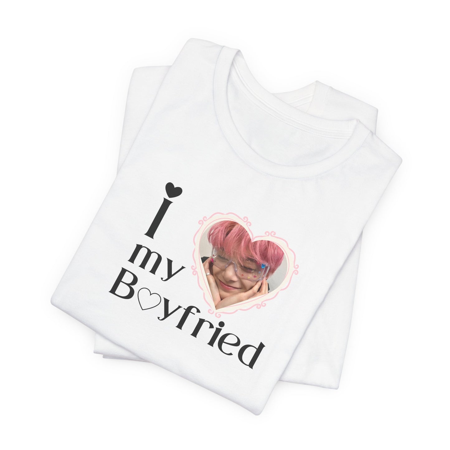 I Love My Boyfriend - Unisex T-shirt