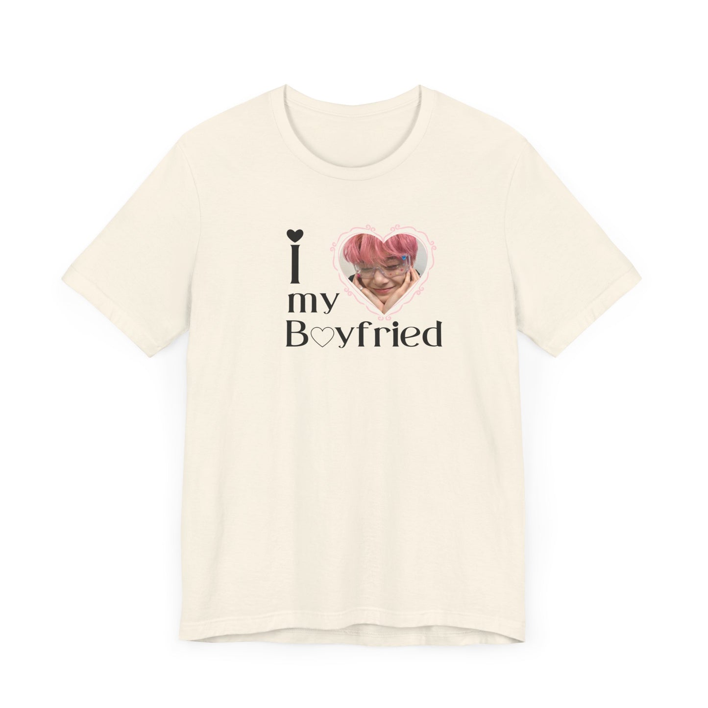 I Love My Boyfriend - Unisex T-shirt